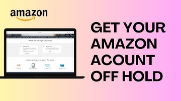How To Get Your Amazon Account Off Hold