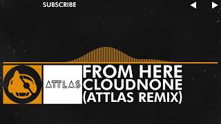 [House] - CloudNone - From Here (ATTLAS Remix)
