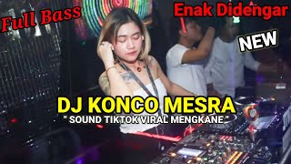 DJ Konco Mesra Viral Tiktok Terbaru Remix Full Bass Mengkane  || DJ Yang Kalian Cari-Cari ||