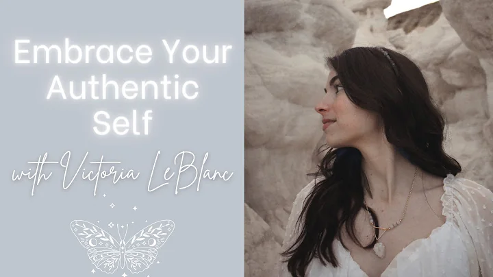 Embrace Your Authentic Self with Victoria LeBlanc