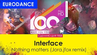 Interface - Nothing matters (Jora.jfox remix)