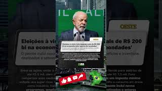 Eleições à vista Lula despeja mais de R$ 200 bi na economia com 'pacote de bondades'