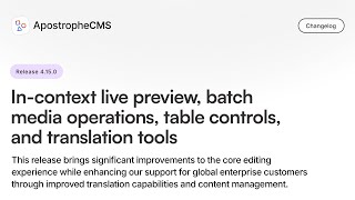ApostropheCMS 4.15.0 In-context preview, batch media operations, table controls, & translation tools