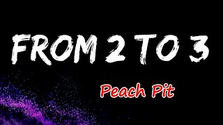 Peach Pit - From 2 to 3 (Lyrics)