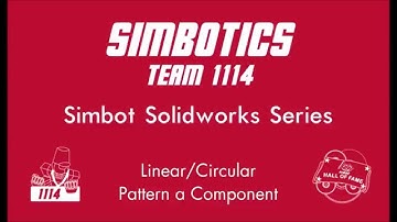 Simbot Solidworks Series: 5.4 - Linear/Circular Pattern a Component