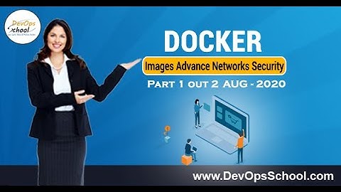 Docker Image Advance Networks Security ( Part 3 Out  4 ) | Aug 2020 | - By DevOpsSchool