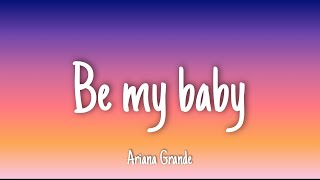 Be My Baby - Ariana Grande | Lyrics Resimi