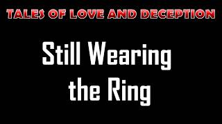 Still Wearing the Ring - Romantic storytelling with immersive narration | Tales of Connection