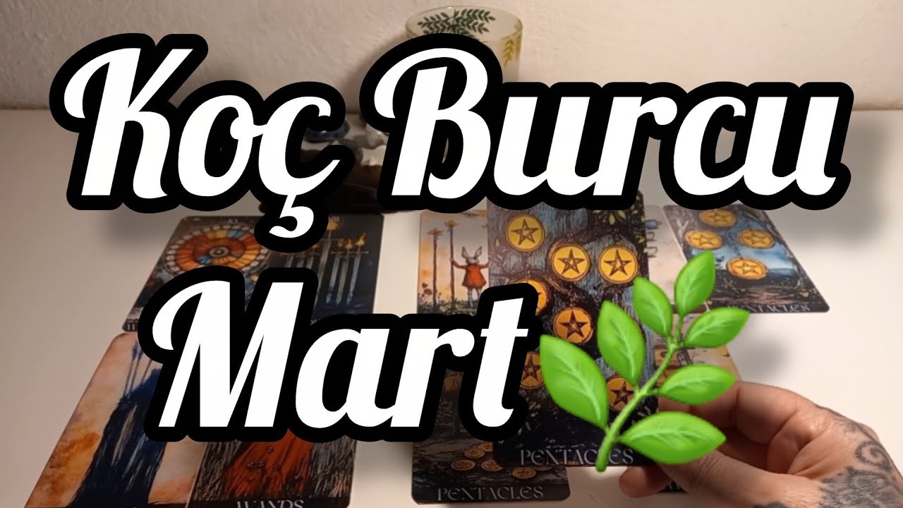 Koç Burcu Mart Genel🌿Ne Kaygı Ne Kıtlık Bundan Sonra Hep Bolluk Bereket. 