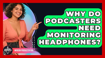 Why Do Podcasters Need Monitoring Headphones? - Modern Podcaster Hub