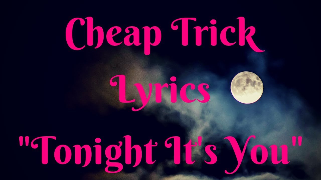 Cheap Trick (lyrics) "Tonight It's You" cheaptrick tonightitsyou 
