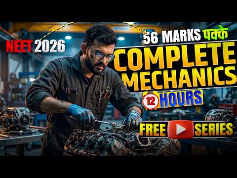 56 Marks Pakke! 🔥 Complete Mechanics For Neet 2026 (12 Hour Class) |  Aj Sir