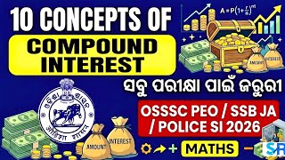 COMPOUND INTEREST Maths (10 Concepts) || OSSSC PEO/SSB JA/OSSSC RI 2026 || Solution Routes