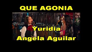 Karaoke Qué Agonía al estilo de Yuridia y Ángela Aguilar