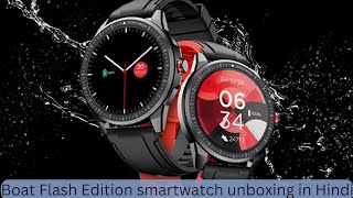 Boat Flash Edition Smartwatch unboxing in Hindi|Battery That Outruns Your Workouts|