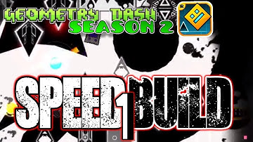 Geometry Dash (2.11) SPEED BUILD SEASON 2 #1 WOODKID/JAKERZ STYLE!