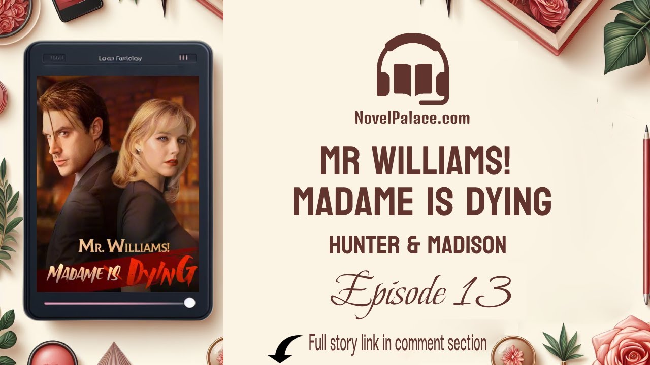 Episode 13 - Mr Williams Madame Is Dying | Audiobook Free | Hunter & Madison