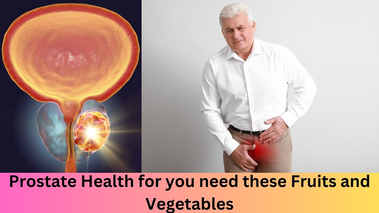 Prostate Health for you need these Fruits and Vegetables/Prostate