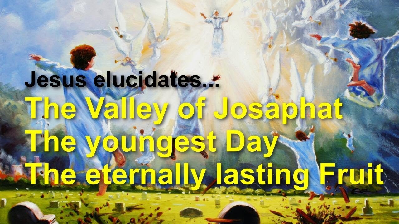 The Valley of Josaphat, the youngest Day & The eternally lasting Fruit