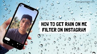 How to get rain on me filter on Instagram