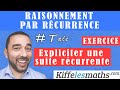 Raisonnement par récurrence. Expliciter suite récurrente. EXERCICE 3.