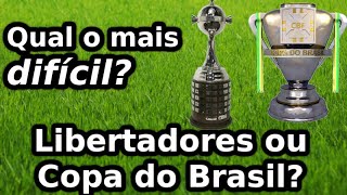 COPA DO BRASIL É MAIS DIFÍCIL QUE LIBERTADORES?