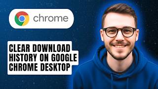 How to Clear Download History on Google Chrome Desktop [2026 Guide]