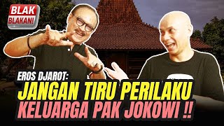 Eros Djarot: YANG SEDANG PANIK ITU PAK JOKOWI ‼️ (Blak-Blakan #16)