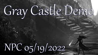 Gray Castle Demo: NPC 05/19/2022