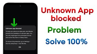 Unknown app blocked to keep your phone and data safe auto blocker prevents the installation of apps