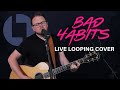 Bad Habits (Ed Sheeran) - Loop Cover by Lee Townsend