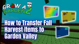 SAVE YOUR ITEMS! - How to Transfer Fall Harvest Items to Garden Valley in Grow a Garden 2