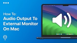 How To Change Sound Output To External Monitor On Mac | Easy Guide