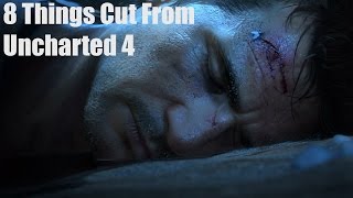 8 THINGS CUT FROM UNCHARTED 4