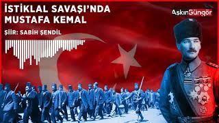 Sabih Şendil | İstiklal Savaşı'nda Mustafa Kemal #şiir