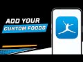 How to Add Custom Foods in MyFitnessPal