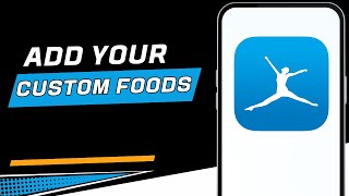 How to Add Custom Foods in MyFitnessPal