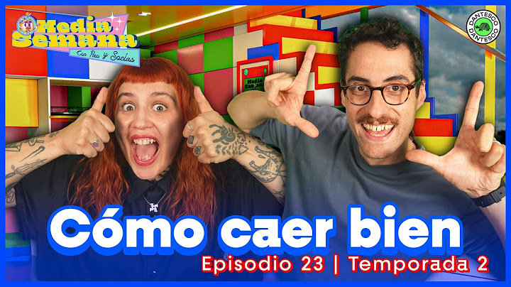 Cómo caer bien | Media Semana | #T02 #EP23  | Ignacio Socías & Pau San Martin