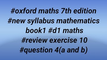 #oxford maths 7th edition #new syllabus mathematics book1 #review exercise 10 #question 4(a and b)