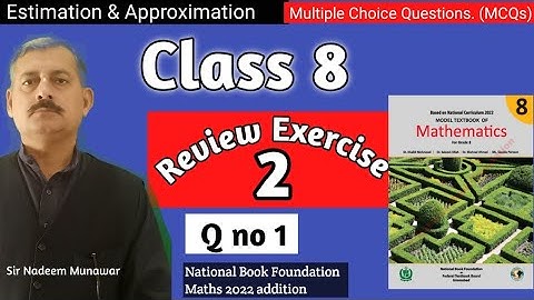 Class 8 Review Exercise 2 Q no 1 MCQs NBF Maths Estimation and Approximation MCQs Sir Nadeem Munawar