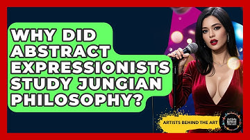Why Did Abstract Expressionists Study Jungian Philosophy? - Artists Behind the Art