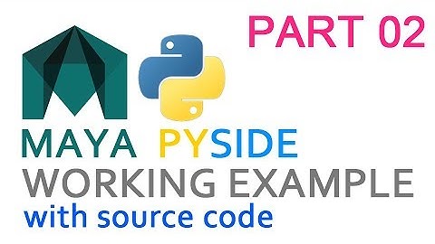 Maya PySide Working Example - PART 02