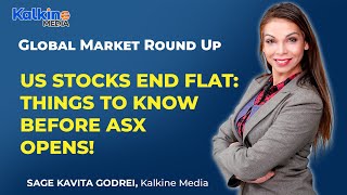 US stocks end flat: Things to know before ASX opens!