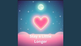 Stay a Little Longer