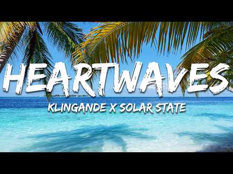 Klingande, Solar State - Heartwaves (Lyrics) feat. Sam Gray