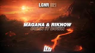 Magana & Riknow - Burn It Down [OUT NOW!]