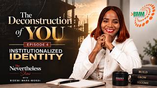 The Deconstruction of You | Episode 4: Institutionalized Identity | The Nevertheless Show