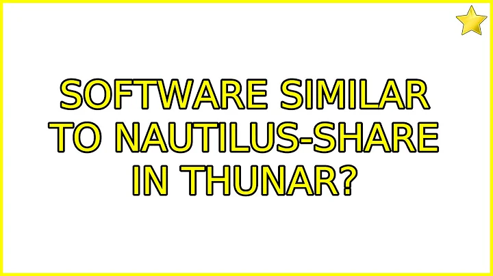 Ubuntu: Software similar to nautilus-share in Thunar? (2 Solutions!!)