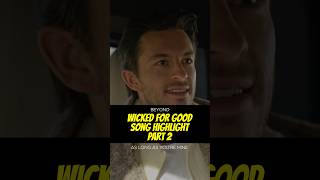 Beyond | Wicked For Good Song Highlight Part 2: As Long As You're Mine