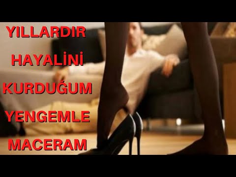 YENGEM İLE YILLARDIR KURDUĞUM HAYALİM GERÇEK OLDU / İTİRAF HİKAYELERİ / AİLE İÇİ HİKAYELER